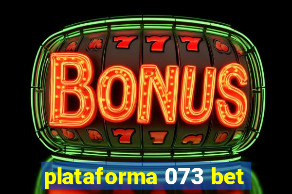 plataforma 073 bet